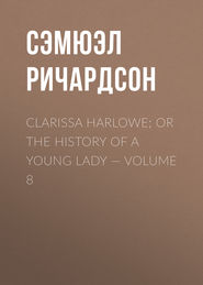 Clarissa Harlowe; or the history of a young lady — Volume 8