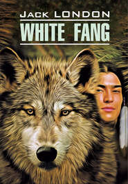 White Fang \/ Белый Клык. Книга для чтения на английском языке