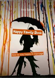 Happy Family Book. How to stay happy in marriage