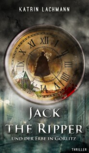 Jack the Ripper und der Erbe in Görlitz