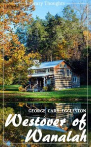 Westover of Wanalah (George Cary Eggleston) (Literary Thoughts Edition)