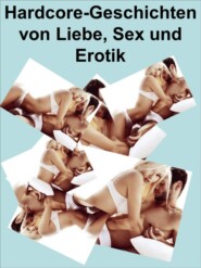 Hardcore-Geschichten von Liebe, Sex und Erotik