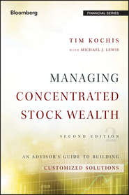 Managing Concentrated Stock Wealth. An Advisor\'s Guide to Building Customized Solutions
