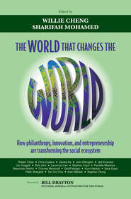 The World that Changes the World. How Philanthropy, Innovation, and Entrepreneurship are Transforming the Social Ecosystem